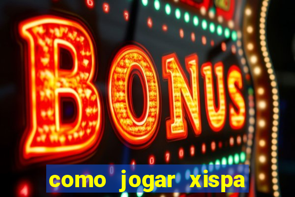 como jogar xispa no jogo do bicho